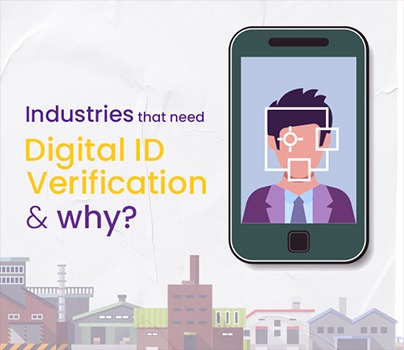 Industries that need Digital ID Verification and why?