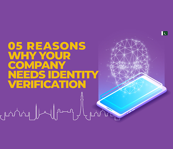 Running a business in Pakistan? 05 Reasons Why Your Company Needs Identity Verification